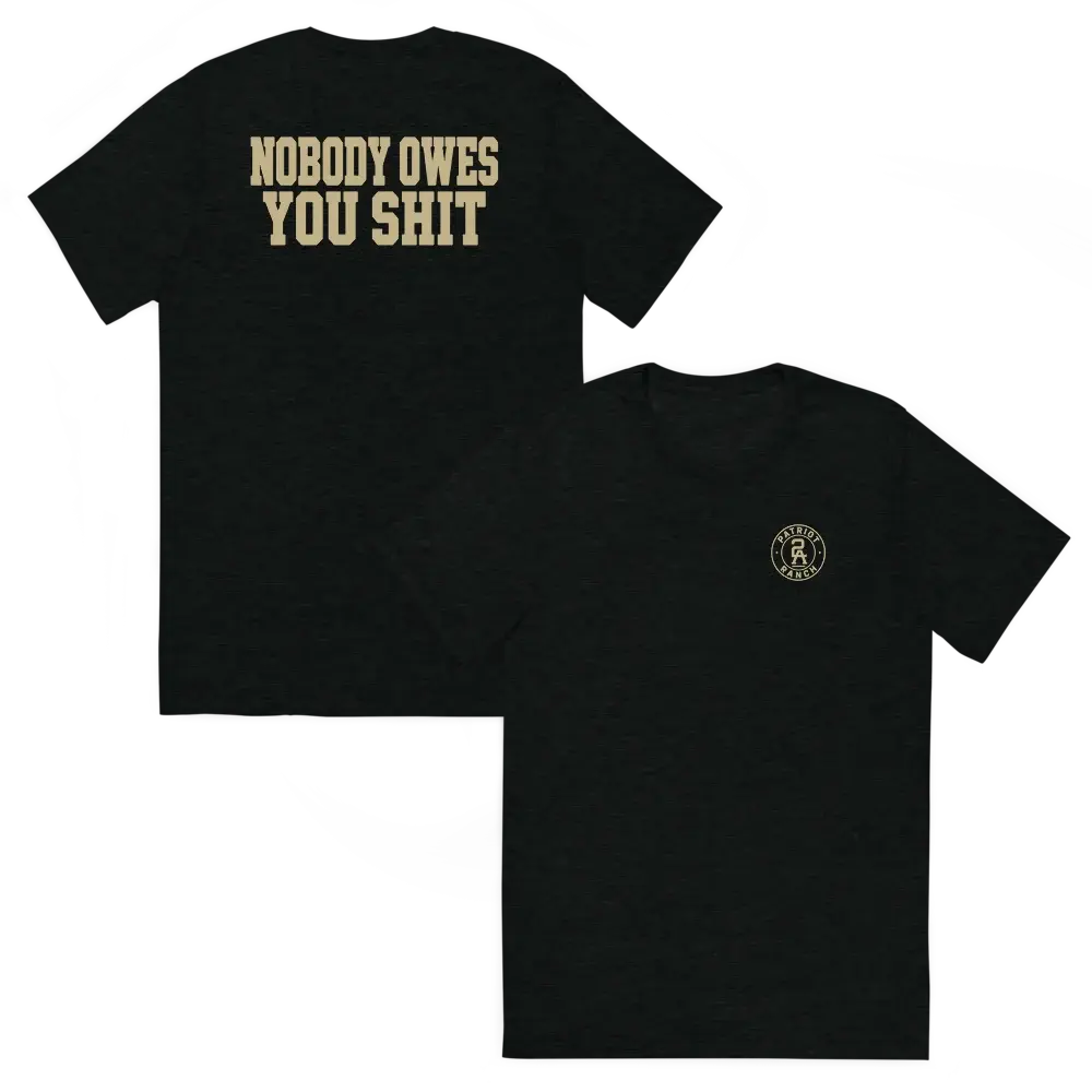Nobody Owes You! T-Shirt